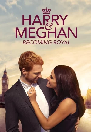 Harry and Meghan Becoming Royal (2019) (ดูหนังที่ Nung-TH)